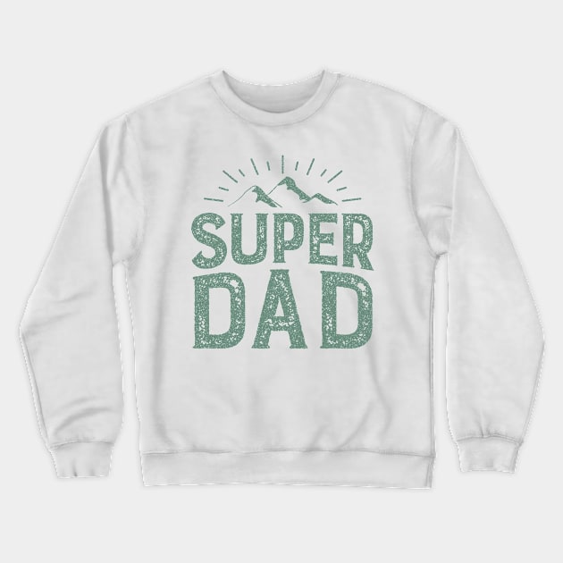 my super dad Crewneck Sweatshirt by BeeFlash